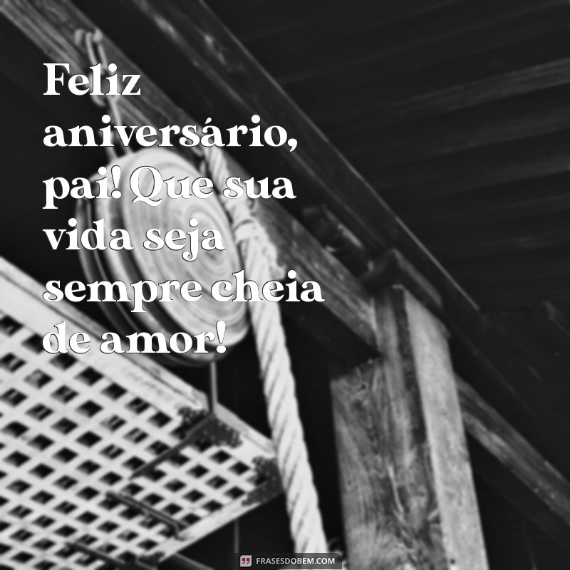 Mensagens Emocionantes de Parabéns para o Aniversário do Pai 