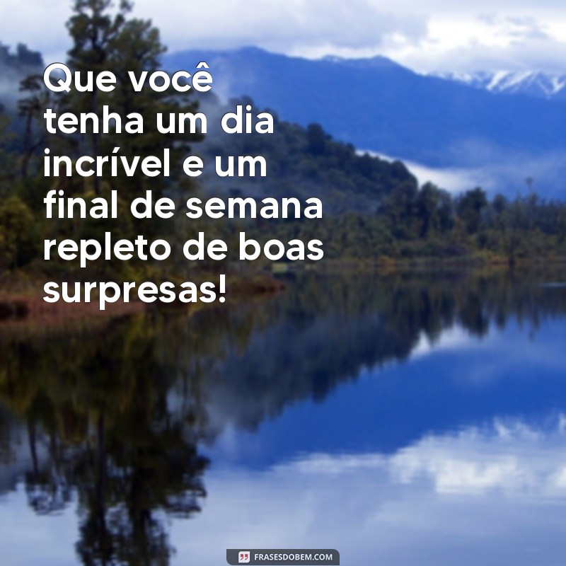 Mensagens Inspiradoras de Bom Dia para um Final de Semana Abençoado 