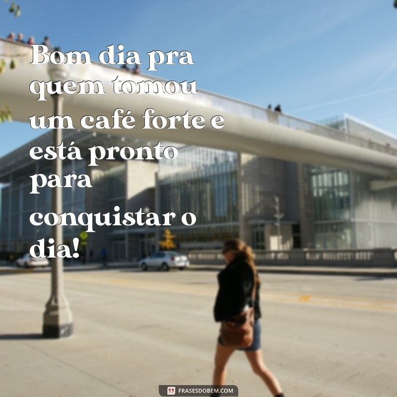 Bom Dia: Inspirações para Começar o Dia com Positividade 