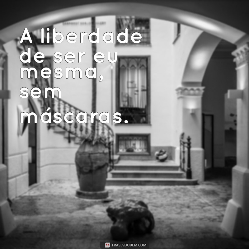 Frases Inspiradoras para Acompanhar Suas Fotos Sozinha 