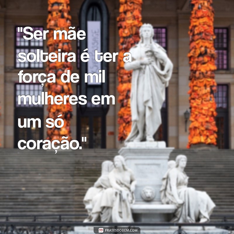 frases para mãe solteira 