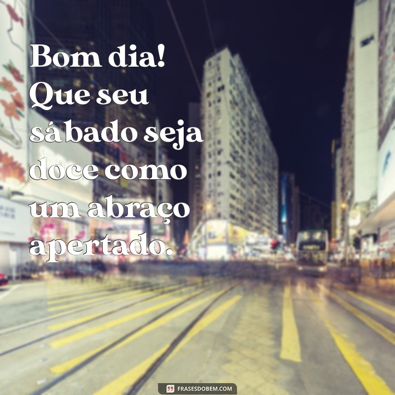 Comece Seu Sábado com Energias Positivas: Frases Inspiradoras para um Bom Dia 