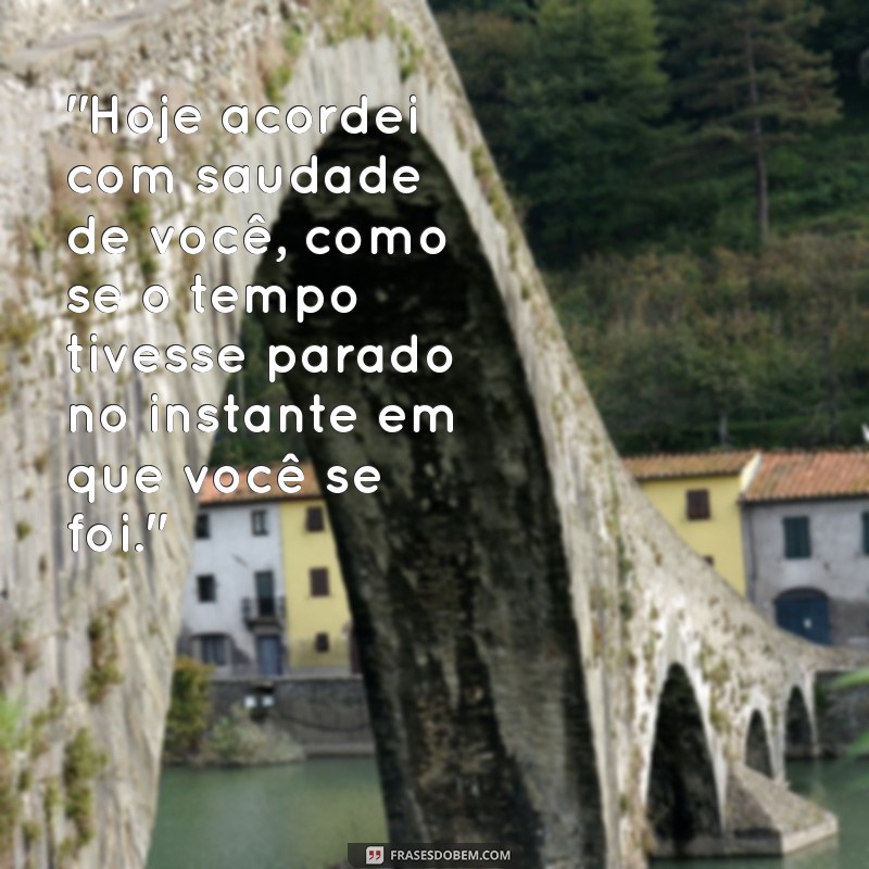 hoje acordei com saudade de você tumblr 