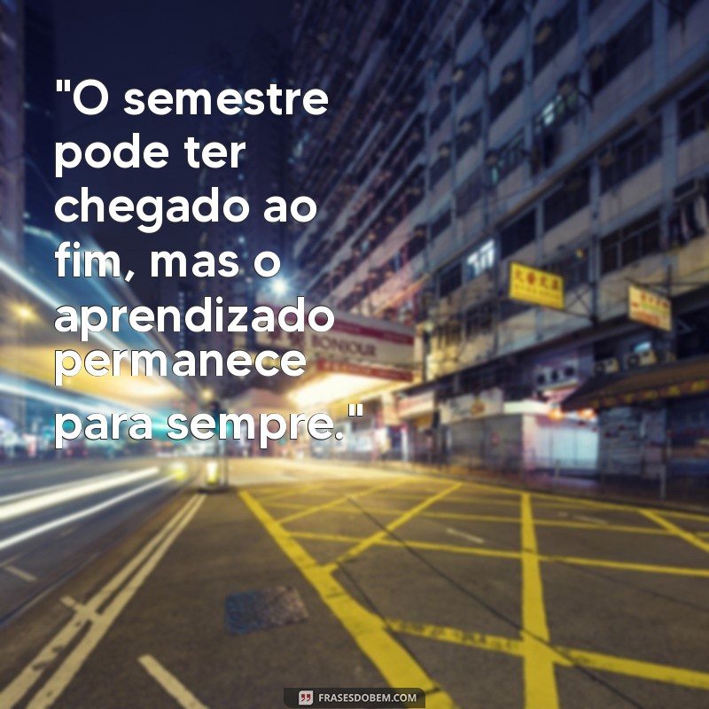 frases de encerramento de semestre escolar 