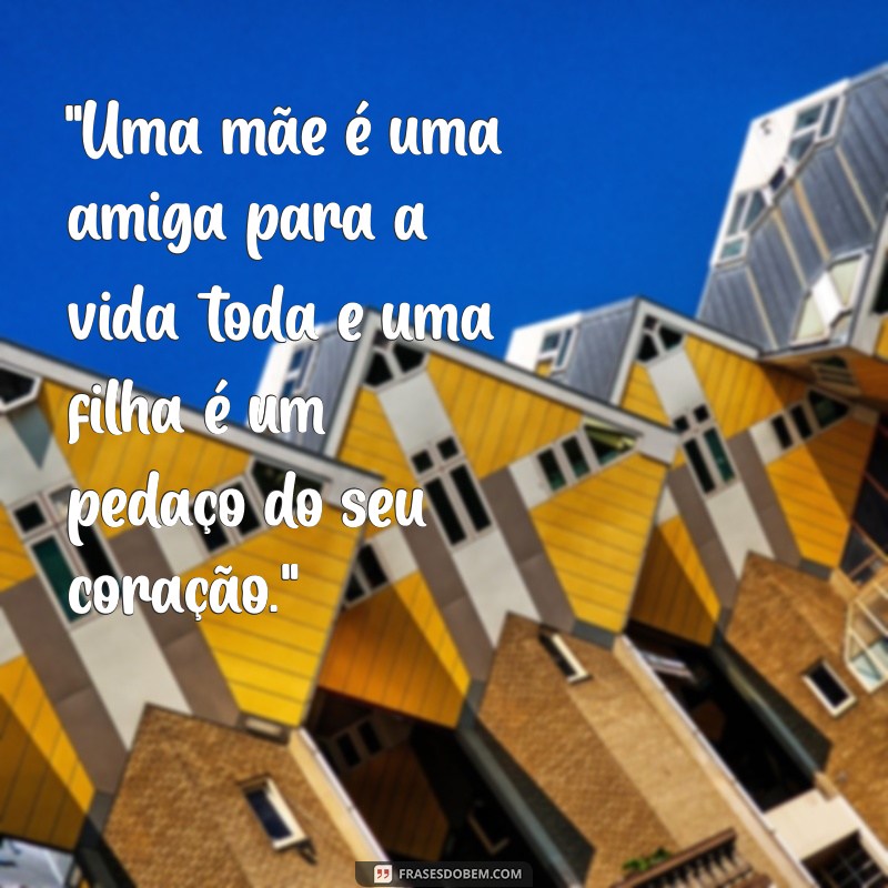 frases mae e filhas 