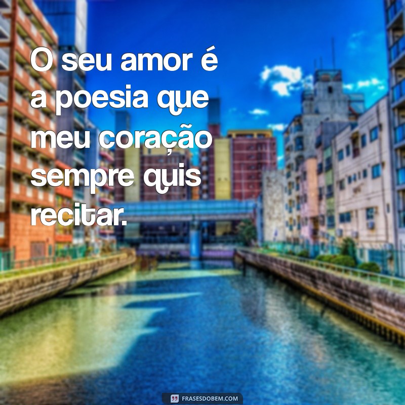 As Melhores Frases de Amor para Encantar Sua Pessoa Amada 