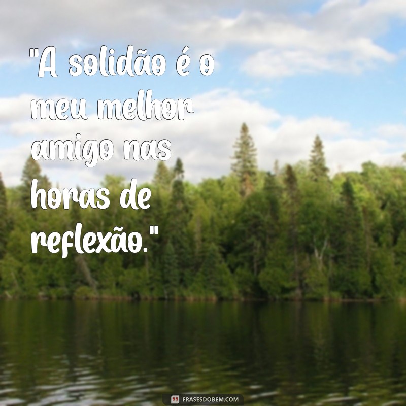 frases impactantes para foto sozinha 