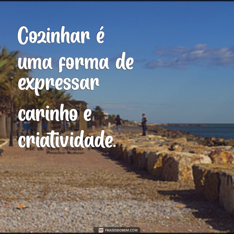 Frases Inspiradoras para Amantes da Culinária: Dicas e Reflexões 