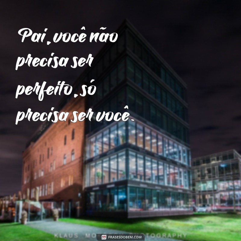 Frases Inspiradoras para Pais: Encontre o Melhor Conteúdo para Tumblr 