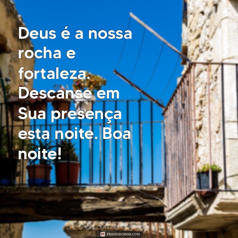 Mensagens Inspiradoras de Boa Noite: Fortaleça sua Fé em Deus 