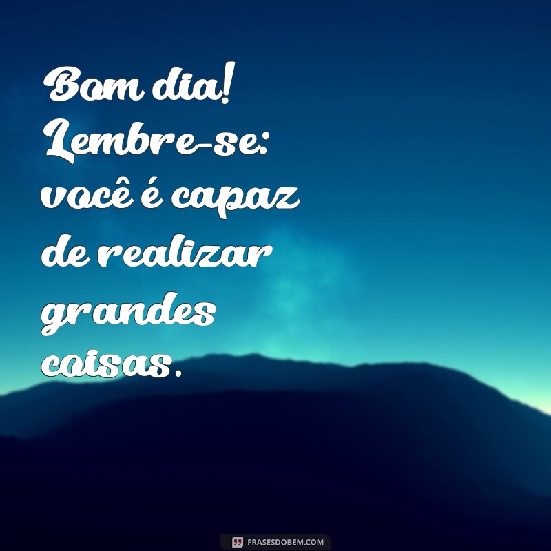 Mensagens de Bom Dia: Inspire Seu Dia com Frases Positivas 