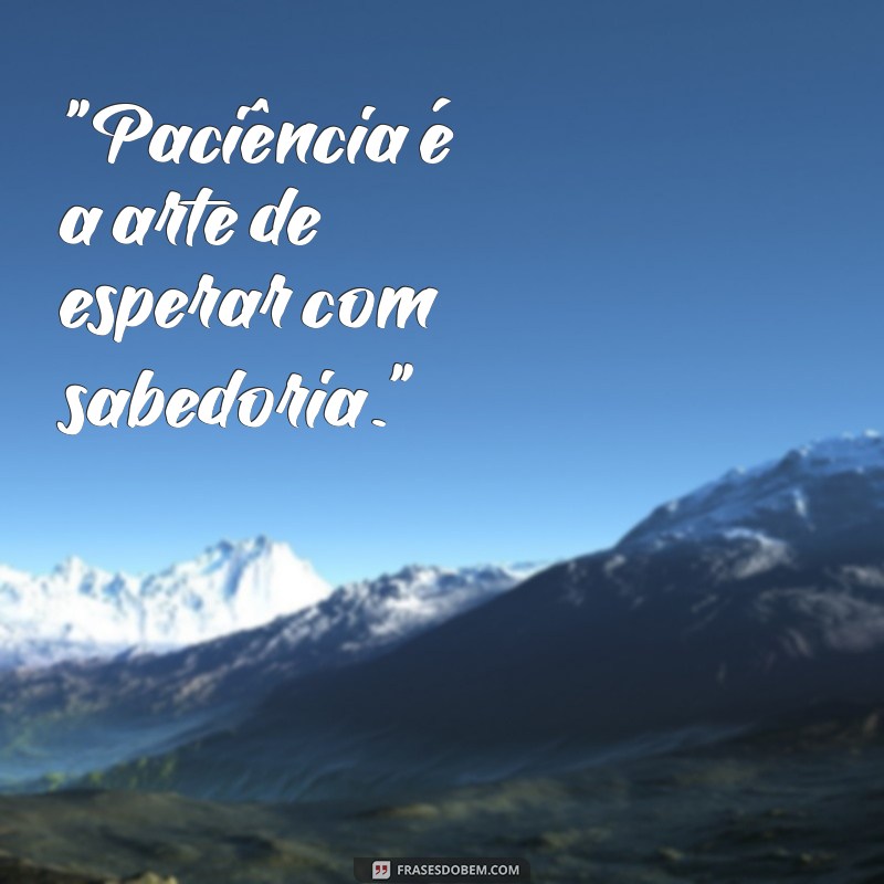 frases de paciência para status 