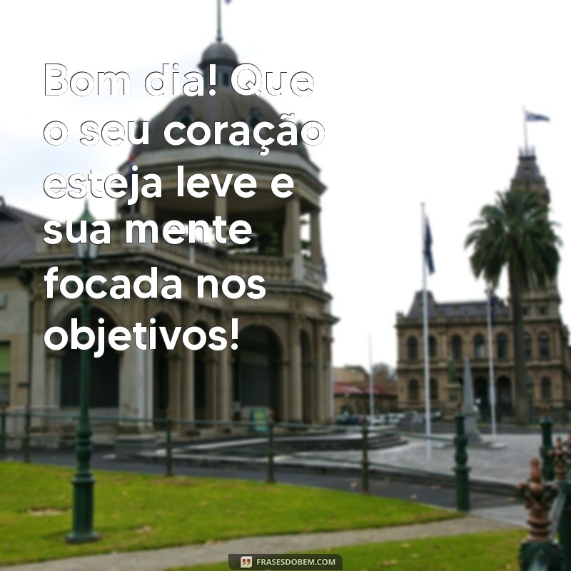 Mensagens Inspiradoras de Bom Dia: Foco e Determinação para Começar o Dia com Energia 