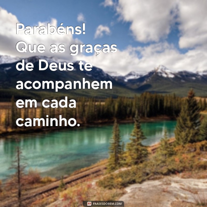 Parabéns! Mensagens Inspiradoras para Abençoar Sua Vida com Amor e Gratidão 