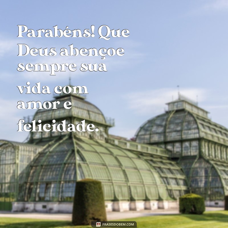 parabéns que deus abençoe sempre sua vida Parabéns! Que Deus abençoe sempre sua vida com amor e felicidade.