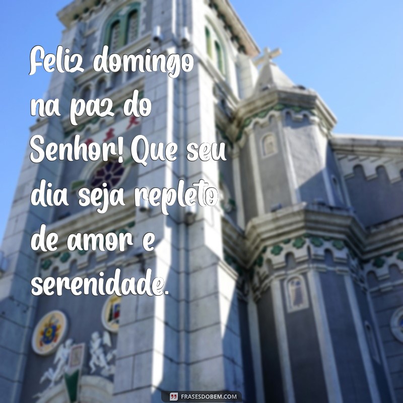 feliz domingo na paz do senhor Feliz domingo na paz do Senhor! Que seu dia seja repleto de amor e serenidade.