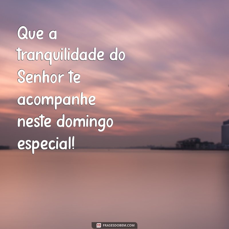 Feliz Domingo: Encontre a Paz do Senhor e Inspire Sua Semana 