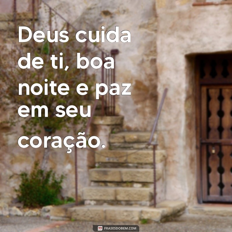 deus cuida de ti boa noite Deus cuida de ti, boa noite e paz em seu coração.