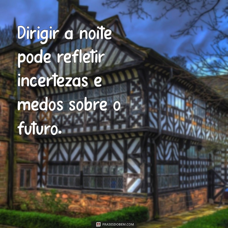 Descubra o Significado de Sonhar Dirigindo Carro: Interpretações e Simbolismos 