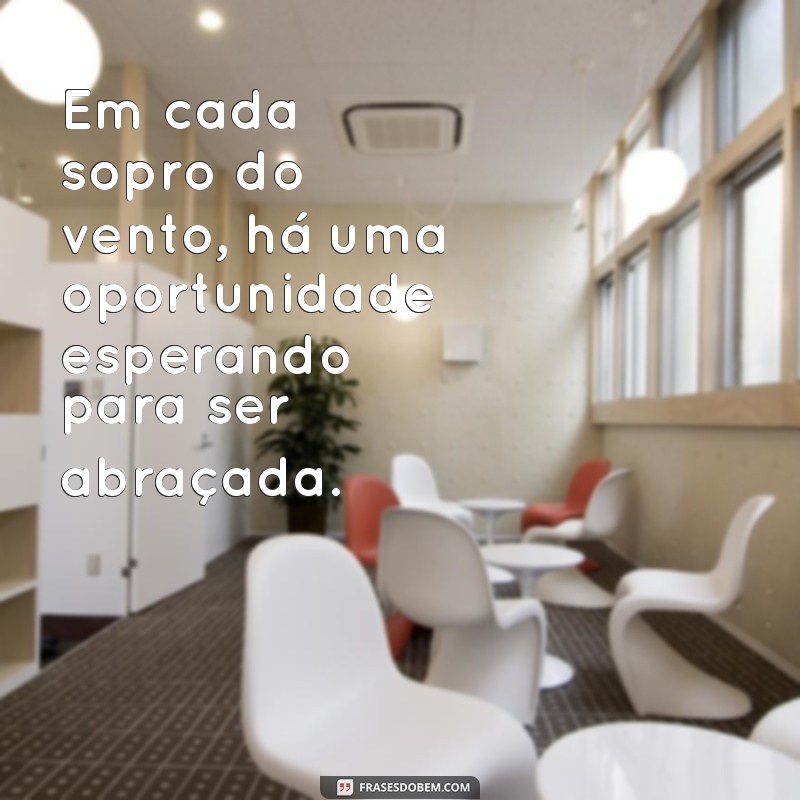 Frases Inspiradoras sobre o Vento: Reflexões e Poemas para Todas as Ocasiões 