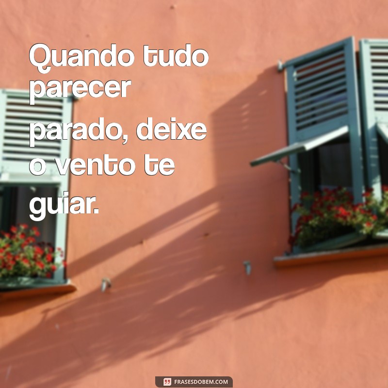 Frases Inspiradoras sobre o Vento: Reflexões e Poemas para Todas as Ocasiões 