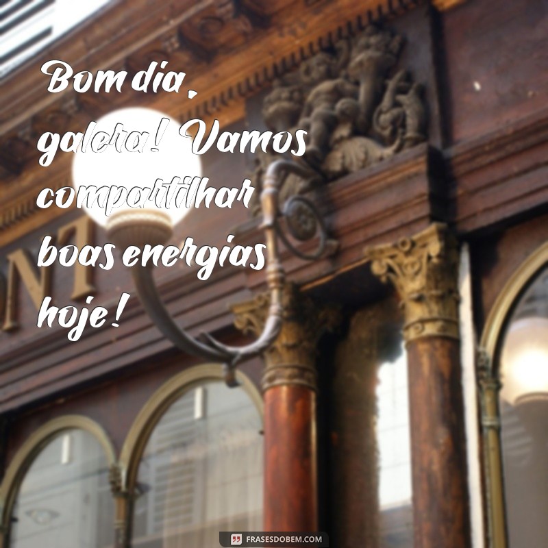 29 Frases Inspiradoras de Bom Dia para Compartilhar com seus Amigos do Grupo 