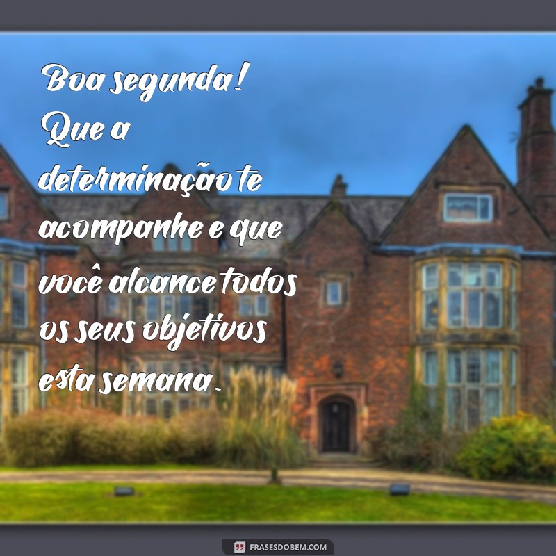 Frases Inspiradoras para Começar a Semana com Boa Energia na Segunda-feira 