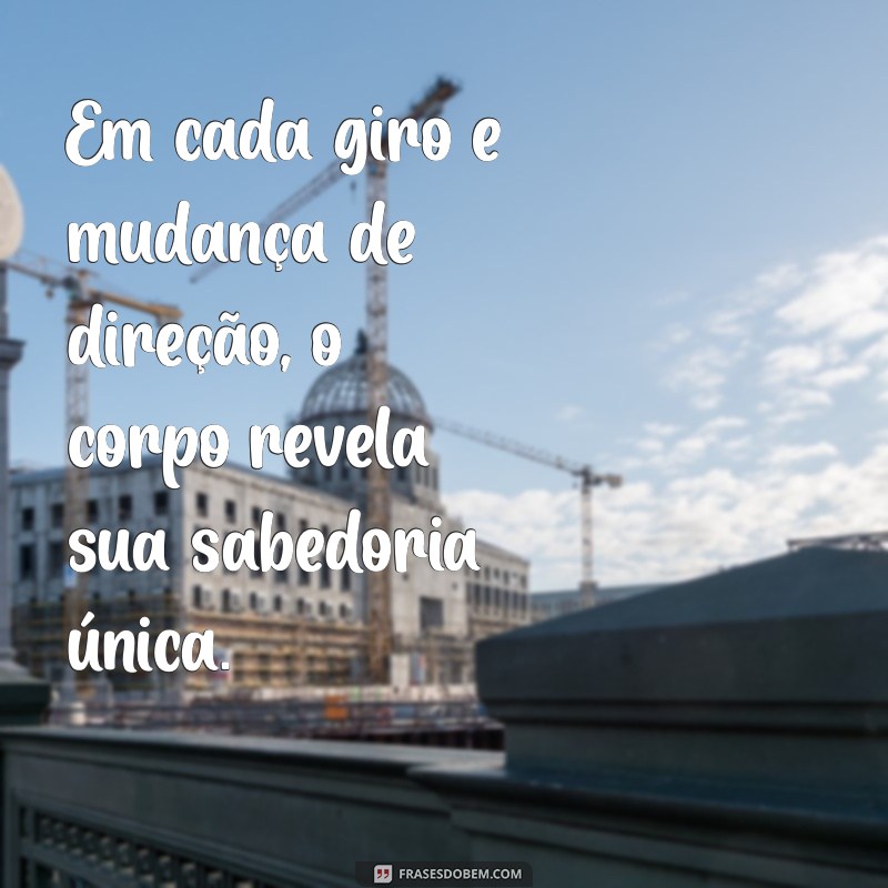 Descubra Frases Inspiradoras sobre o Movimento do Corpo para Motivar Seu Dia 