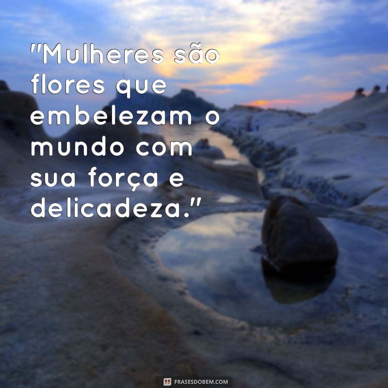 frases bonitas dia das mulhere 