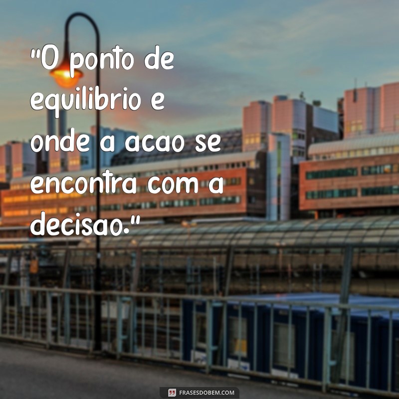 frases do ponto de equilíbrio 