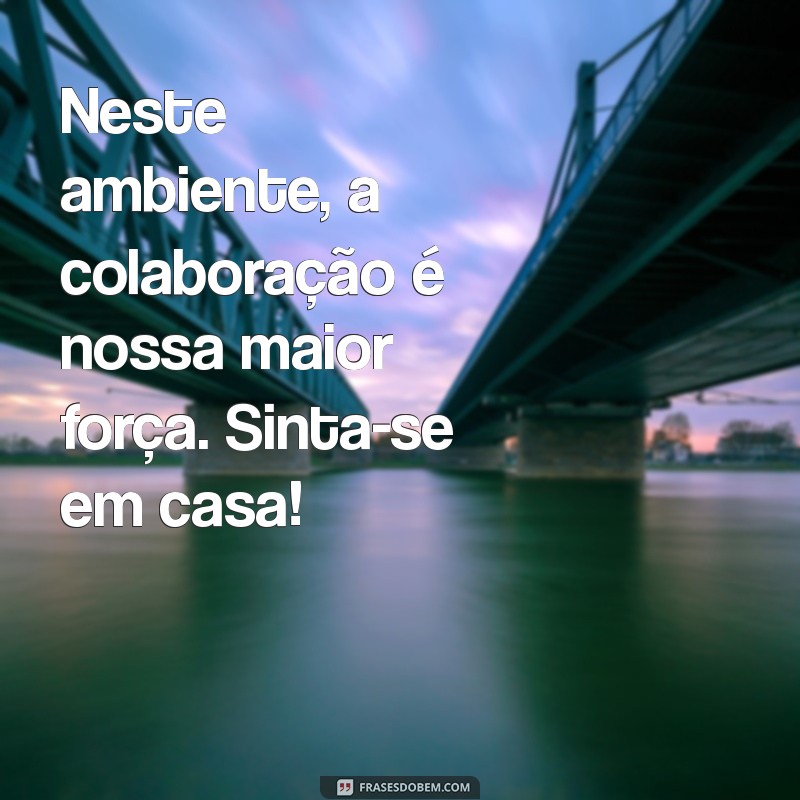 Como Implementar Mensagens de Acolhimento no Trabalho para Promover um Ambiente Positivo 