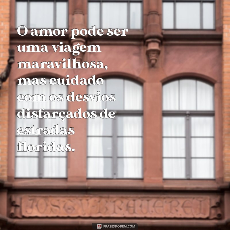 10 Indiretas Pesadas sobre Amor que Você Precisa Conhecer 