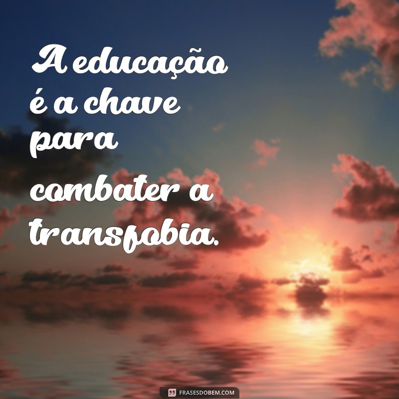 Frases Impactantes sobre Transfobia: Reflexões e Conscientização 