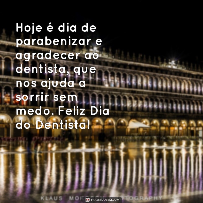 Descubra as melhores frases para comemorar o Dia do Dentista! 