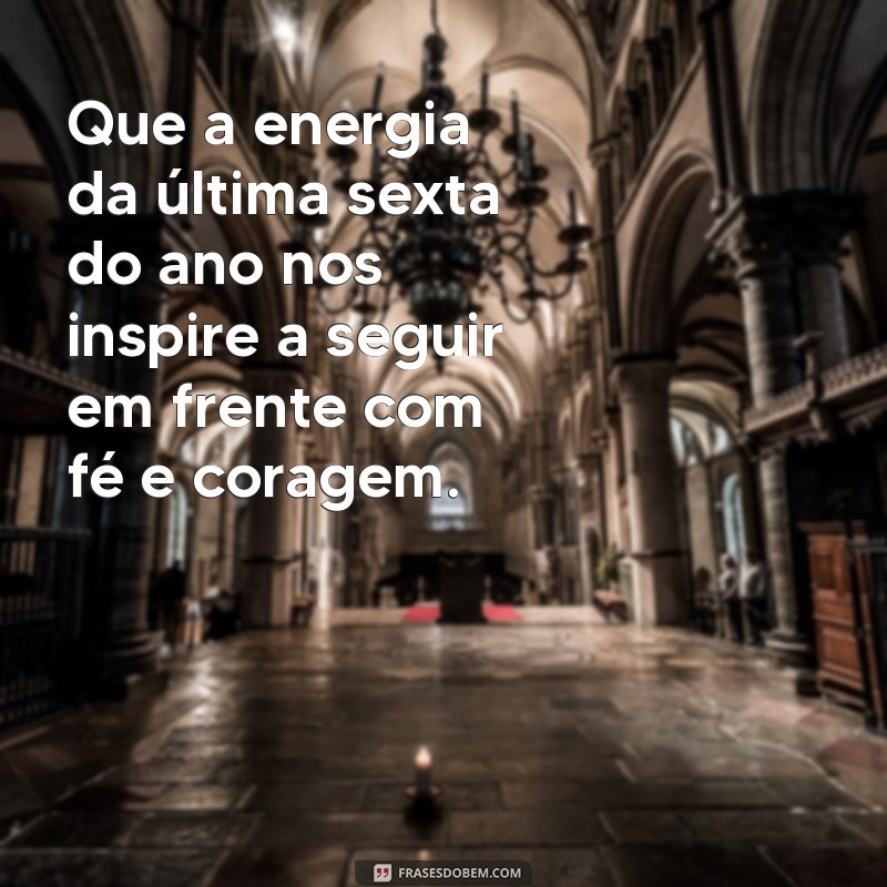 Frases Inspiradoras para Celebrar a Última Sexta-feira do Ano 