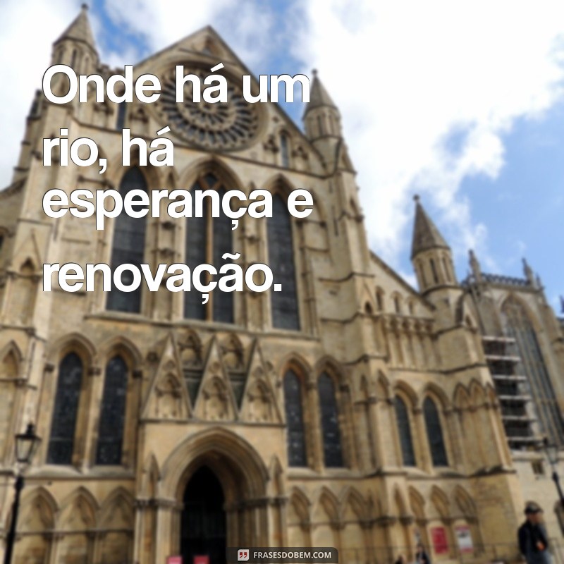 As Melhores Frases sobre o Rio: Inspiração e Beleza da Cidade Maravilhosa 