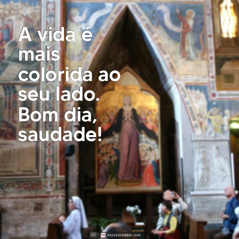 Bom Dia! Frases Para Expressar Que Sinto Sua Falta 