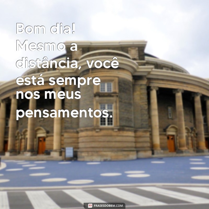 Bom Dia! Frases Para Expressar Que Sinto Sua Falta 