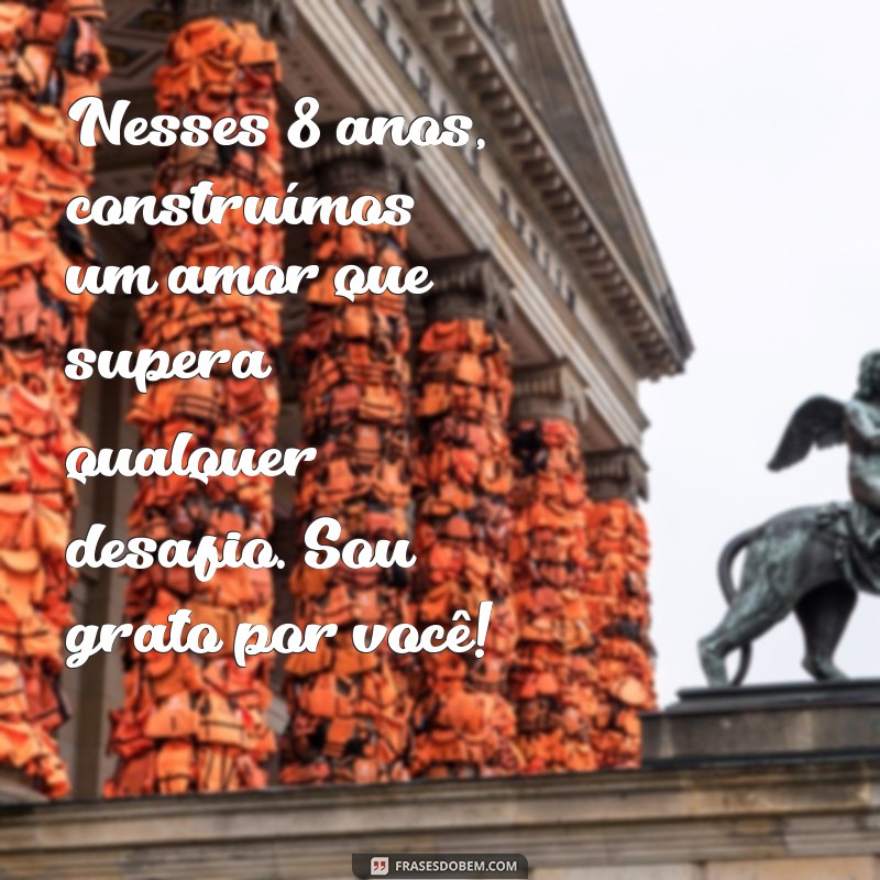 8 Anos de Amor: Mensagens e Frases para Celebrar seu Namoro 