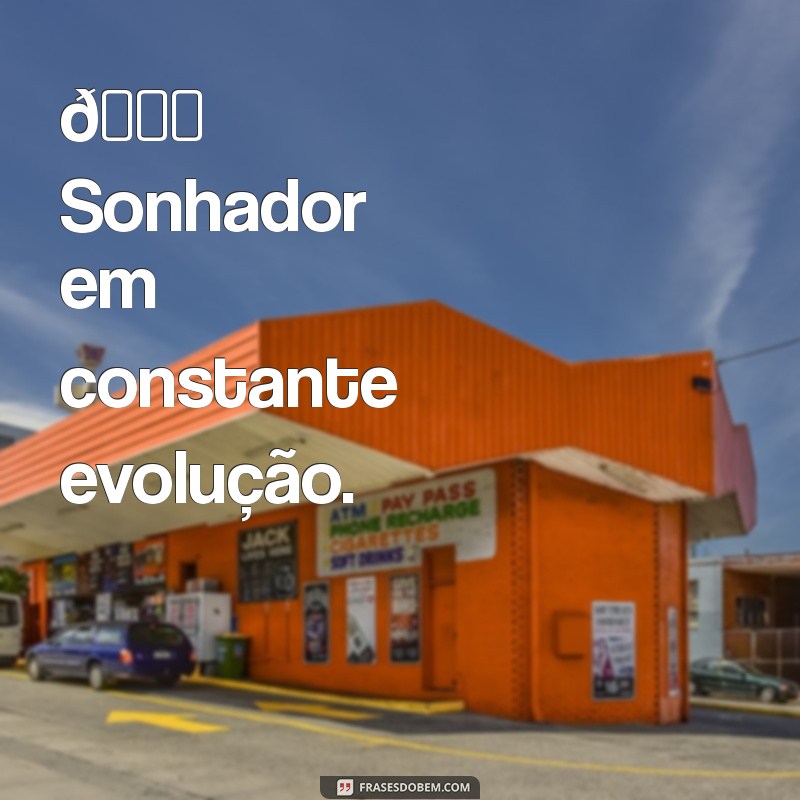 o que bota na bio do instagram 🌟 Sonhador em constante evolução.