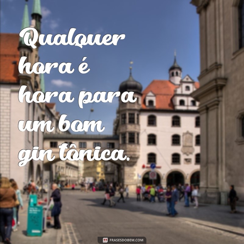 As Melhores Frases para Acompanhar Seus Drinks de Gin 