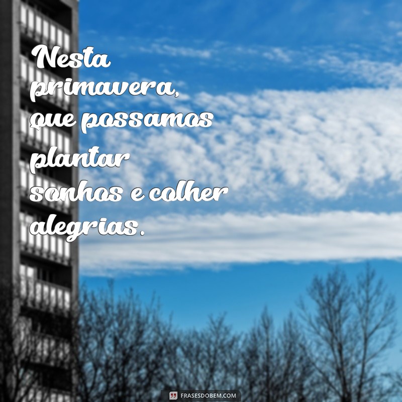 Frases Inspiradoras para Celebrar a Beleza da Primavera 