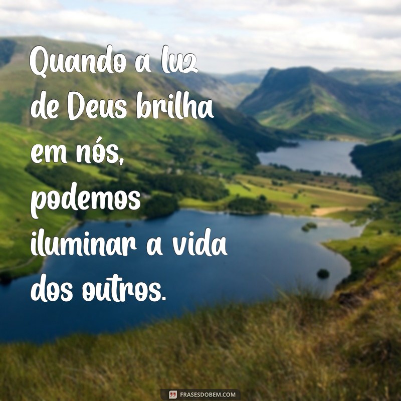 Frases Inspiradoras sobre a Luz de Deus: Ilumine sua Vida com Esperança 