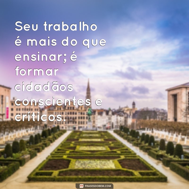 Frases Inspiradoras para Professores: Reconheça e Valorize o Seu Trabalho 