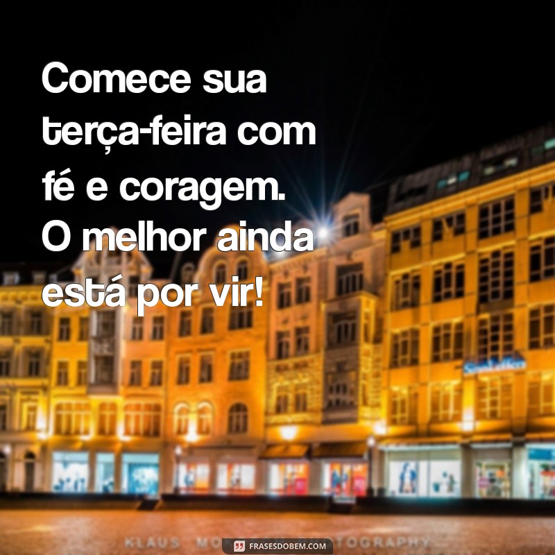 Mensagens Inspiradoras de Bom Dia para uma Terça-Feira Produtiva 