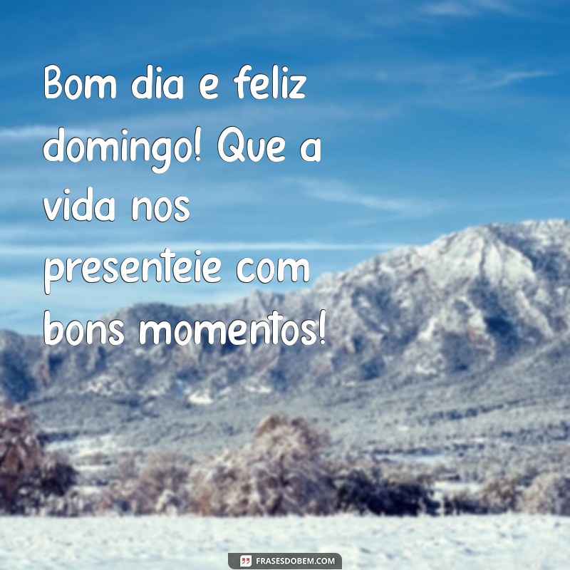 Mensagens Inspiradoras para um Bom Dia e um Maravilhoso Domingo 