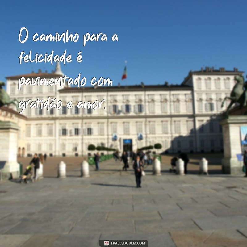 Frases Inspiradoras sobre Felicidade: Encontre a Alegria em Cada Palavra 