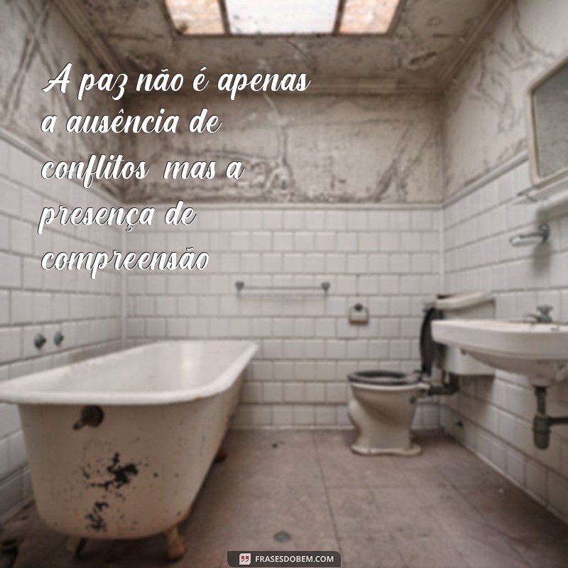 Frases Inspiradoras sobre Paz na Escola: Promovendo Harmonia e Respeito 