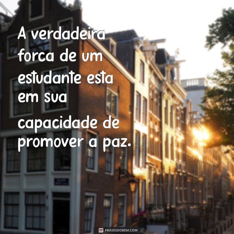 Frases Inspiradoras sobre Paz na Escola: Promovendo Harmonia e Respeito 