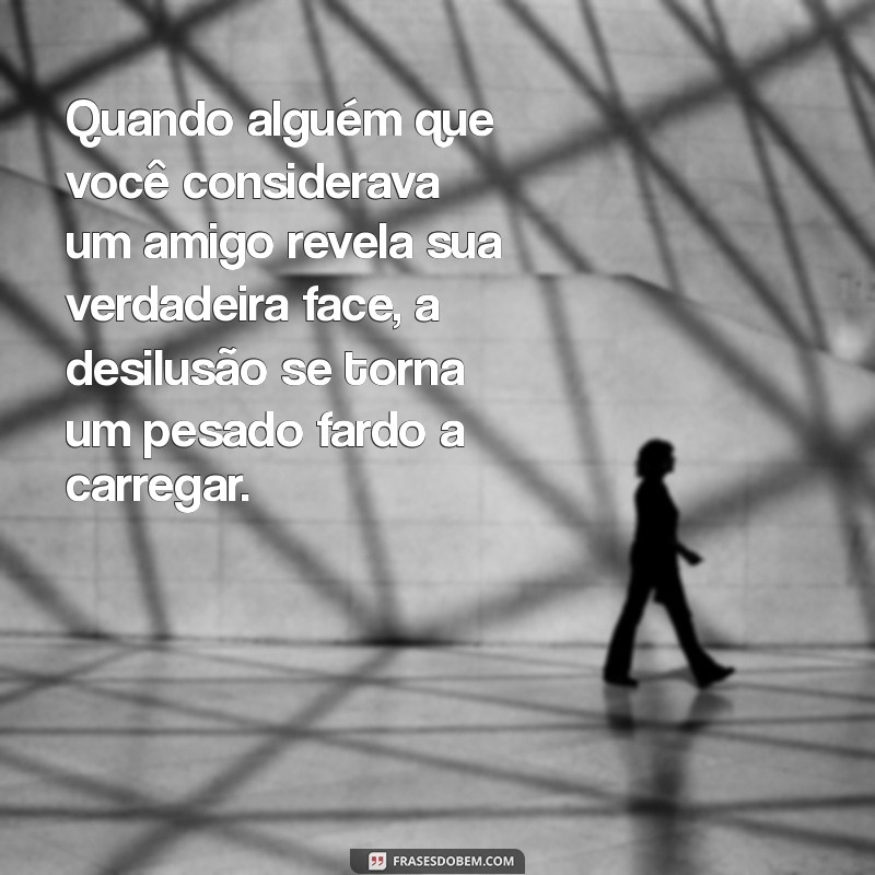 Superando a Decepção: Reflexões sobre Amizade e Relações Verdadeiras 